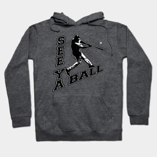 See Ya Ball Baseball Dinger Home Run Hitter Bat Flip Hitting Hoodie